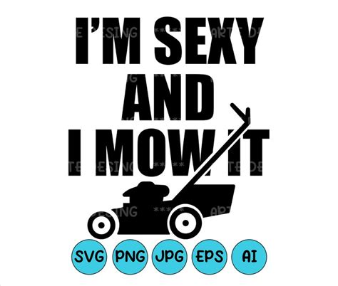 i m sexy and i mow it svg funny shirt svg vector file etsy ireland