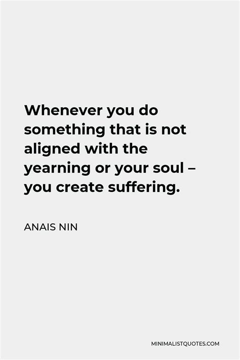 Anais Nin Quote Whenever You Do Something That Is Not Aligned With The