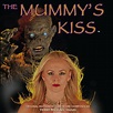 The Mummy's Kiss (Soundtrack) | Terry Michael Huud