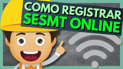 Passo a Passo Como Registrar o SESMT Online no MTE e as Exceções