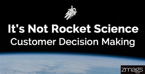 Its Not Rocket Science The Science Behind Customer Decision Making