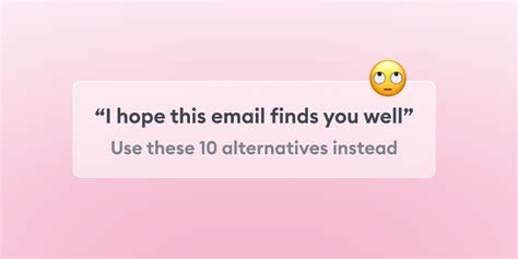 Easy I Hope This Email Finds You Well Alternatives Use These Instead