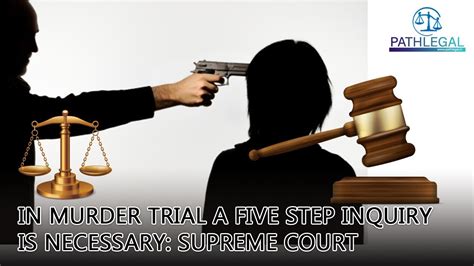 Pathlegal Judgementsin Murder Trial A Five Step Inquiry Is Necessary