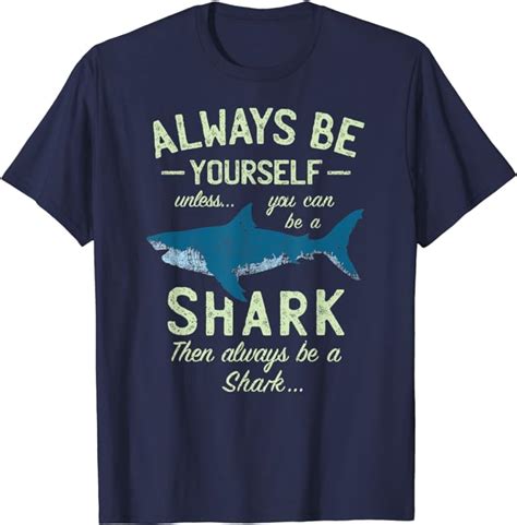 Always Be Yourself Unless You Can Be A Shark Funny Sharks