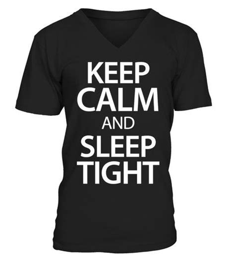 Keep Calm And Sleep Tight V Neck T Shirt Unisex Shirts Tshirts