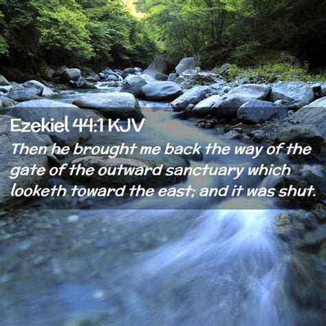 Ezekiel 441 Kjv Then He Brought Me Back The Way Of The Gate Of