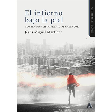 El Infierno Bajo La Piel Jesús Miguel Martínez Aliar Ediciones