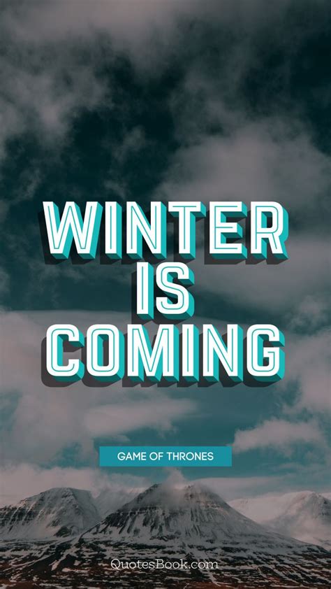 Winter Is Coming Quote By George Rr Martin Quotesbook