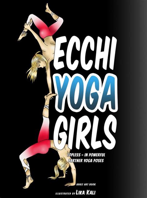 Ecchi Yoga Girls Topless In Powerful Partner Yoga Poses Ebook Lika Kali