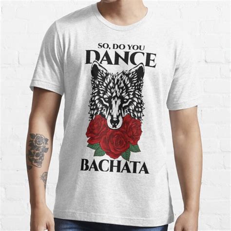 so do you dance bachata t shirt for sale by feelmydance redbubble kizomba t shirts salsa