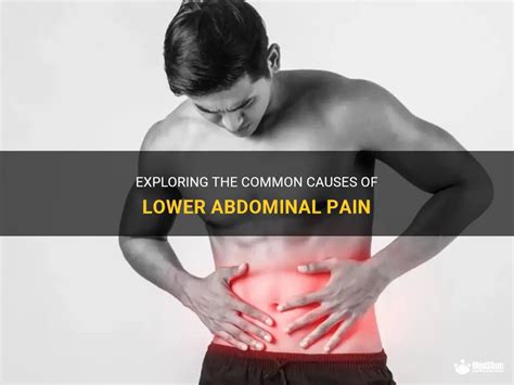 Exploring The Common Causes Of Lower Abdominal Pain Medshun