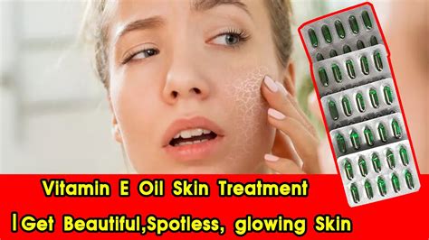 Vitamin E Oil Skin Treatment Get Beautiful Spotless Glowing Skin