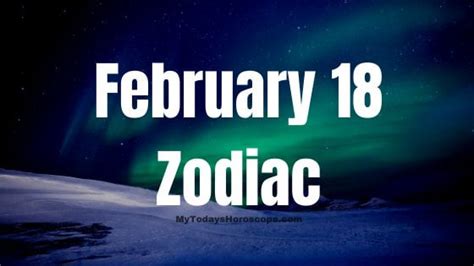 February 18 Zodiac Sign Astrology Birth Chart Love Traits And Career