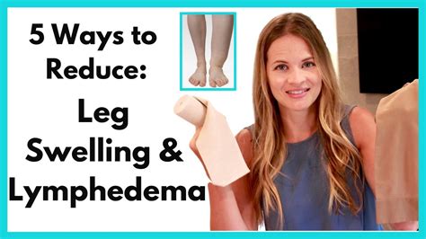 Leg Swelling Treatment How To Reduce Leg Lymphedema Or Foot And Ankle
