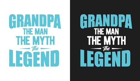 Premium Vector Grandpa The Man The Myth The Legend Typography Quotes