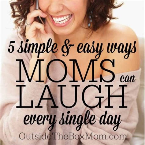 5 Simple And Easy Ways Moms Can Laugh Everyday Working Mom Blog Outside The Box Mom