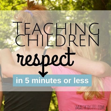 Teaching Children Respect In 5 Minutes Or Less Teaching