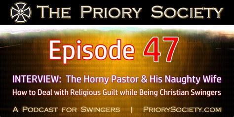 Episode 47 Swingers And Religious Guilt We Interview A Horny Pastor