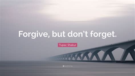 Tupac Shakur Quote Forgive But Dont Forget 12 Wallpapers