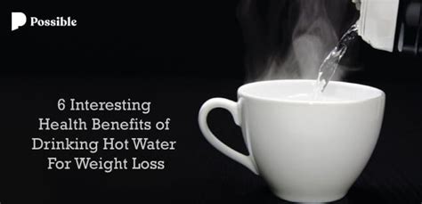 Health Benefits Of Drinking Hot Water For Weight Loss Possible