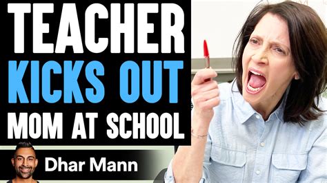 Teacher Kicks Out Mom At School She Lives To Regret It Dhar Mann