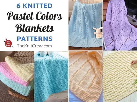 6 Knitted Pastel Colors Blanket Patterns The Knit Crew
