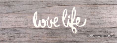 Love Life Facebook Cover Photos