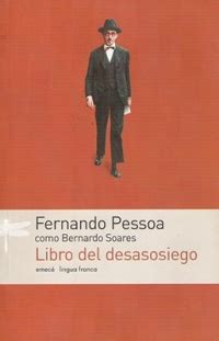 Desde 1912, aproximadamente, hasta el mismo año de su muerte. Un libro al día: Fernando Pessoa: Libro del desasosiego