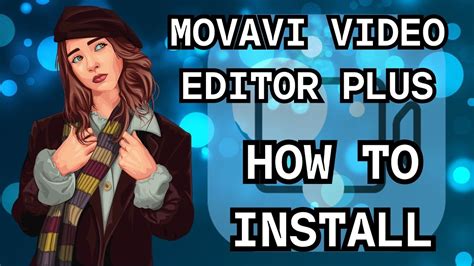 Movavi Video Editor Plus 23 Step By Step Guide To Installing And