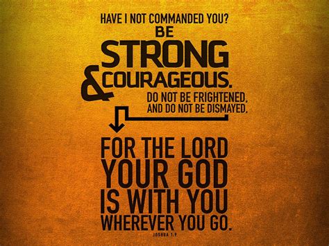 Havent I Commanded You Be Strong And Courageous Do Not Be Frightened