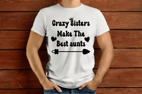 1 crazy sisters make the best aunts unique and creative svg t shirt design designs and graphics