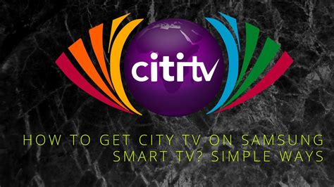 How To Get City Tv On Samsung Smart Tv Simple Ways Tech Thanos