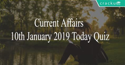 Current Affairs 10th January 2019 Today Quiz Cracku