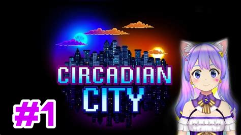 Catgirl Plays Circadian City Part 1 Youtube