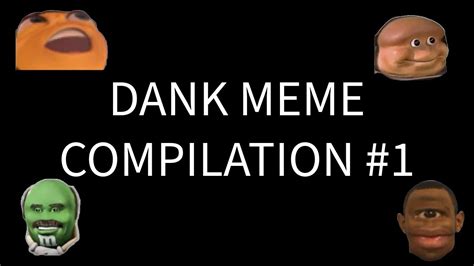 Dank Meme Compilation 1 Youtube