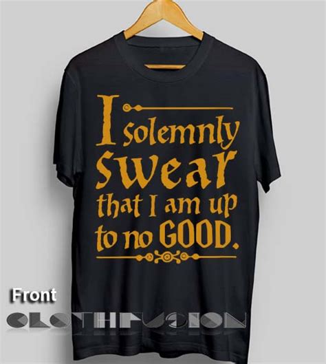 Harry Potter Quotes T Shirts I Solemnly Swear That I Am Up To No Good