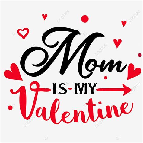 My Mom Clipart Hd Png Mom Is My Valentine Valentine Day Mom Valentine Day Wishes Love You