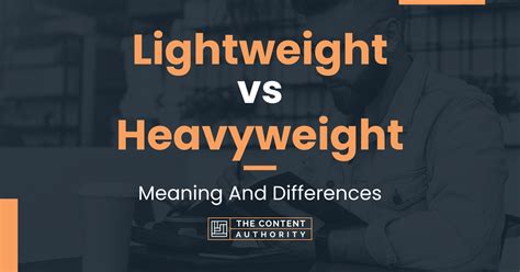 Lightweight Vs Heavyweight Meaning And Differences