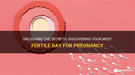 Unlocking The Secrets Discovering Your Most Fertile Day For Pregnancy