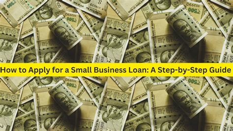 How To Apply For A Small Business Loan A Step By Step Guide