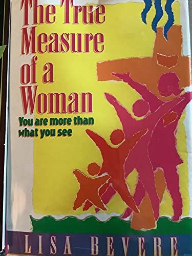 The True Measure Of A Woman You Are More Than What You See By Lisa