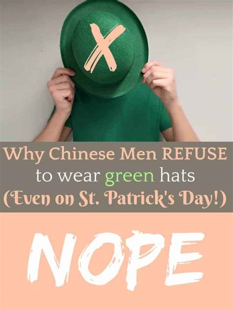 Why Chinese Men Refuse To Wear Green Hats For St Patricks Day