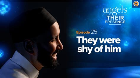 Ep They Were Shy Of Him Angels In Their Presence Season Dr Omar Suleiman Youtube