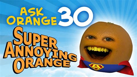 Annoying Orange Ask Orange 30 Super Annoying Orange Youtube