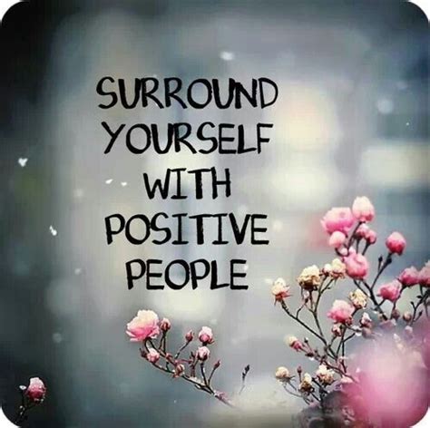 Surround Yourself With Positive People It Will Bring Happiness And