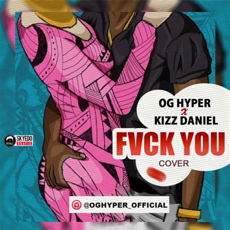 Talented singer, kizz daniel dishes out yet another new record titled 'pah poh'. Audio OG Hyper x Kizz Daniel - Fvck You (Cover ...