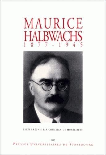 Maurice Halbwachs 1877 1945 Colloque De La Faculté Des Sciences