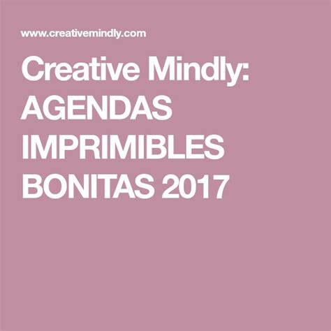 Creative Mindly Agendas Imprimibles Bonitas 2017 Agendas Imprimibles