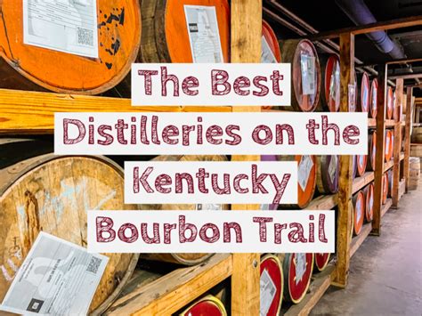 8 Of The Best Distilleries On The Kentucky Bourbon Trail Homeroom Travel
