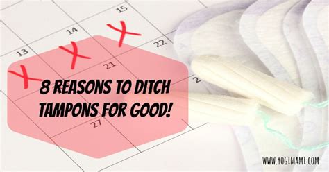 8 reasons to ditch tampons~ warning this post is about periods and vaginas and menstrual